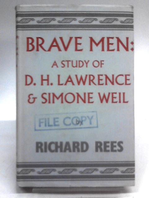 Brave Men: A Study Of D.h. Lawrence & Simone Weil von Richard Rees