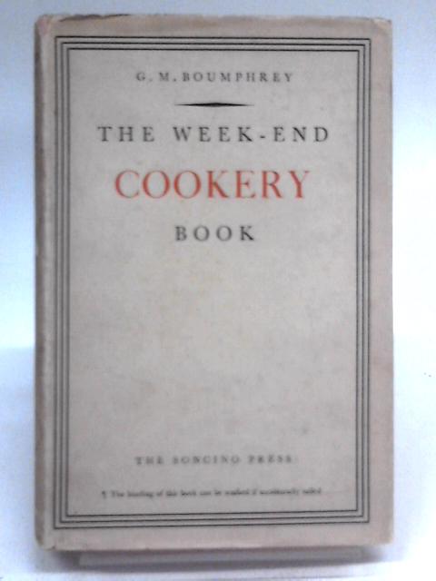 The Week-End Cookery Book By Geoffrey Maxwell Boumphrey