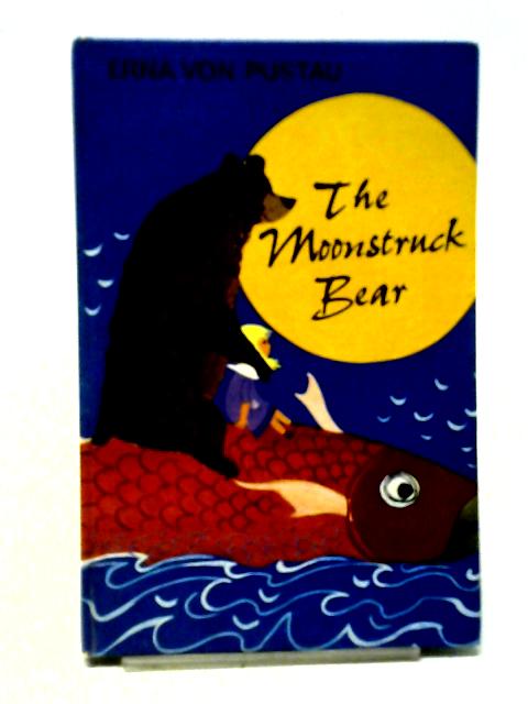 The Moonstruck Bear By Erna von Pustau