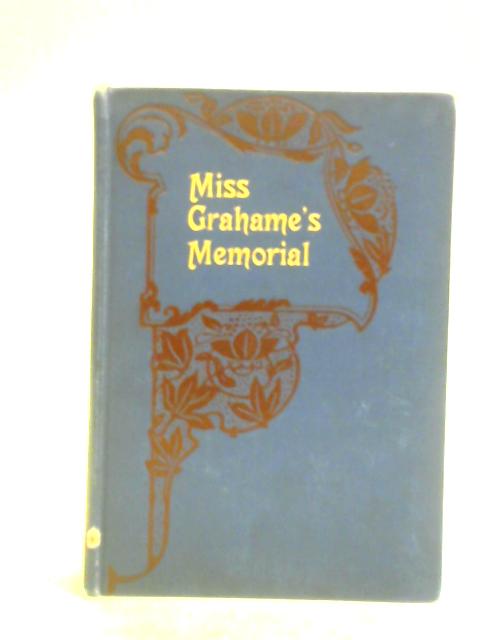 Miss Grahame's Memorial von A. E. Holdsworth et al