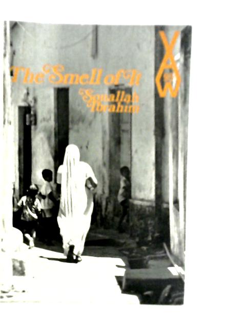 The Smell of It & Other Stories By Sonallah Ibrahim