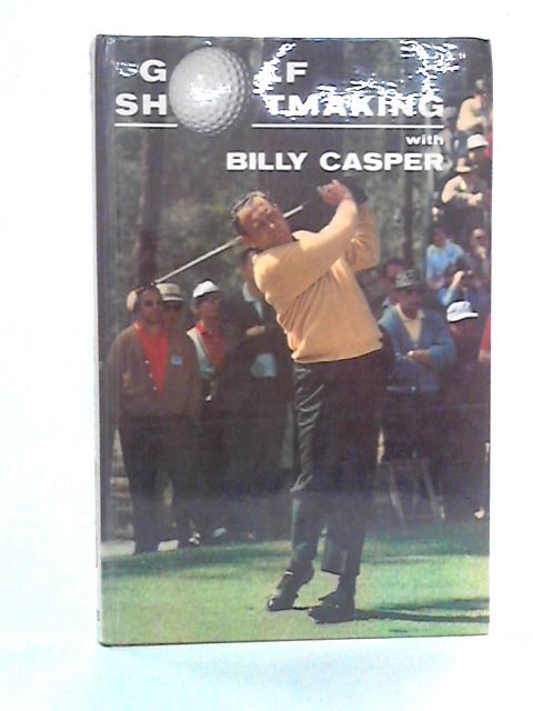 Golf Shotmaking with Billy Casper By Billy Casper