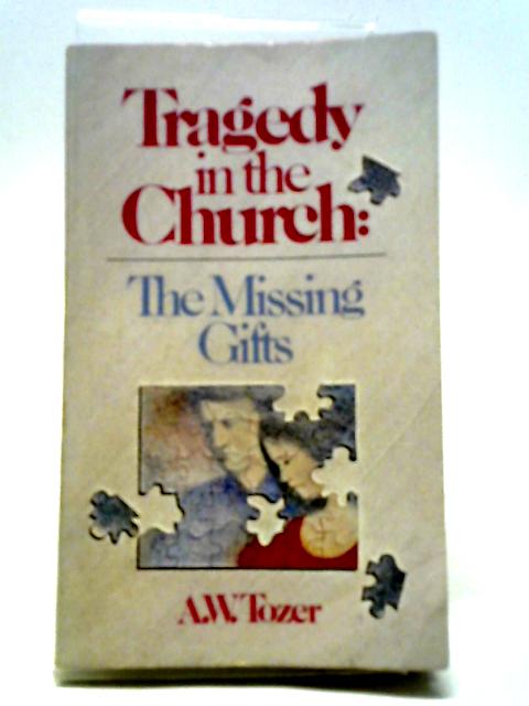 Tragedy in the Church By A. W. Tozer