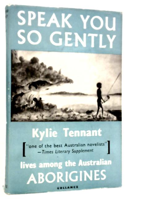 Speak You So Gently von Kylie Tennant