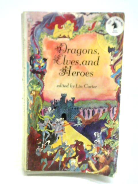 Dragons, Elves, and Heroes von Lin Carter