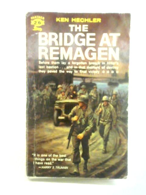 The Bridge at Remagen By Kenneth Hechler