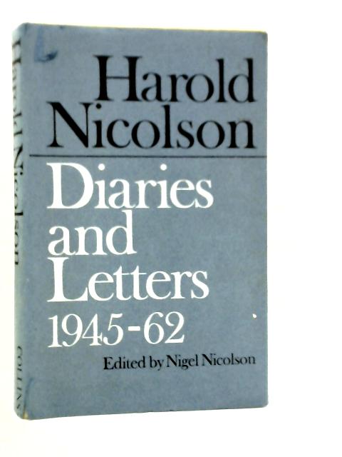 Harold Nicolson Diaries and Letters 1945-1962 By Harold Nicolson