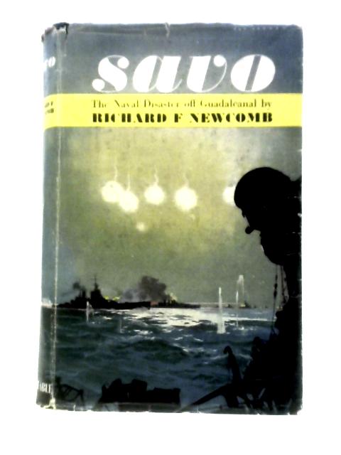 Savo: The Incredible Naval Debacle Off Guadalcanal von Richard F. Newcomb