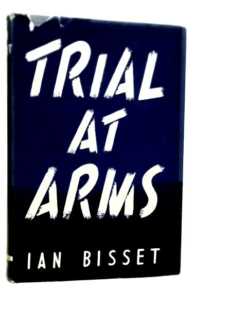 Trial at Arms By Ian Bisset