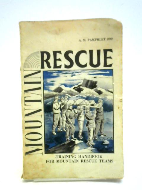 Mountain Rescue, Training Handbook for Mountain Rescue Teams, A. M. Paphlet 299 von Unstated