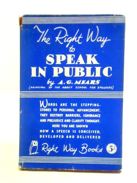 The Right Way to Speak in Public von A. G. Mears