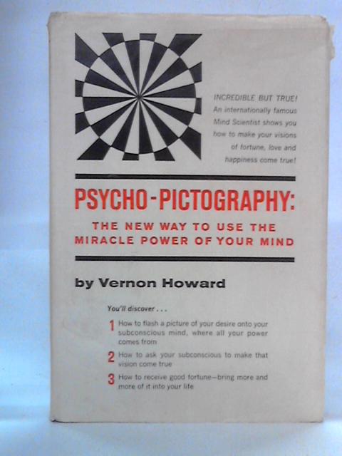 Psycho-Pictography: The New Way to Use the Miracle Power of Your Mind By Vernon Howard