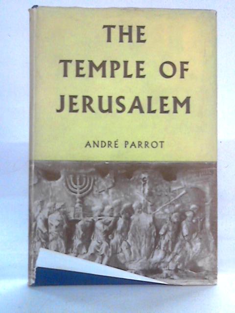 The Temple of Jerusalem By Andre Parrot