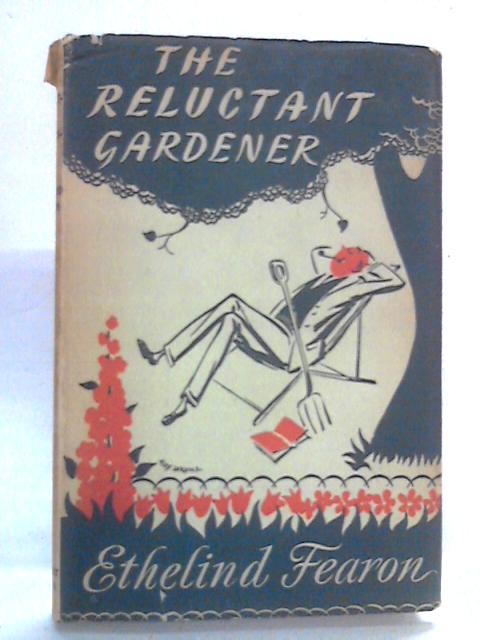 The Reluctant Gardener von Ethelind Fearon