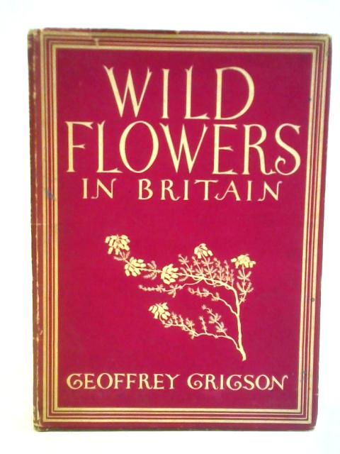 Wild Flowers in Britain von Geoffrey Grigson