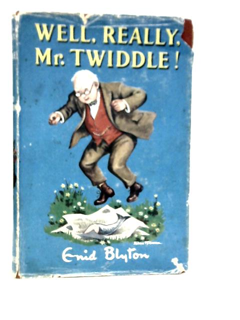 Well, Really, Mr.Twiddle! By Enid Blyton