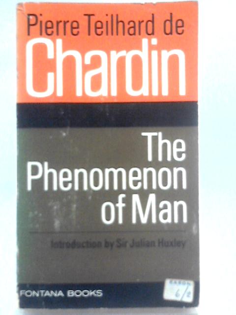 The Phenomenon Of Man By Pierre Teilhard De Chardin