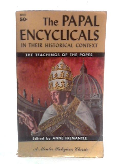 The Papal Encyclicals in Their Historical Context von Anne Fremantle