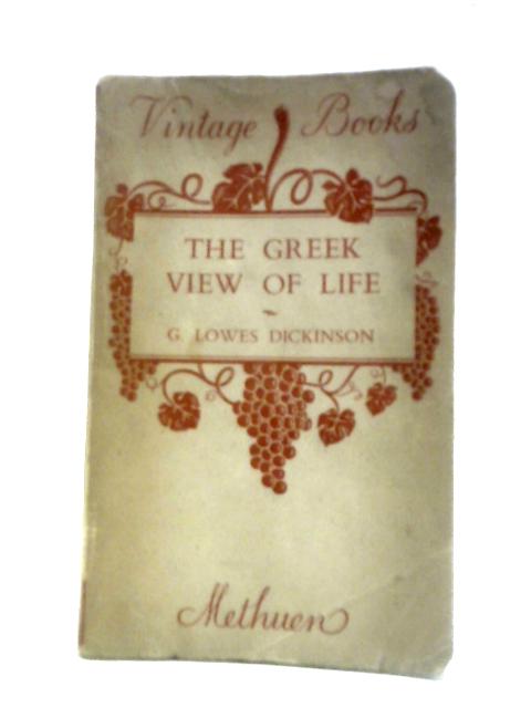 The Greek View of Life By G. Lowes Dickinson