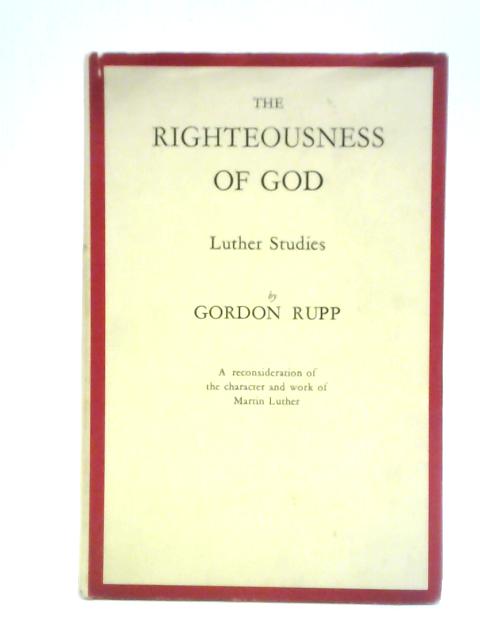 The Righteousness of God von Gordon Rupp