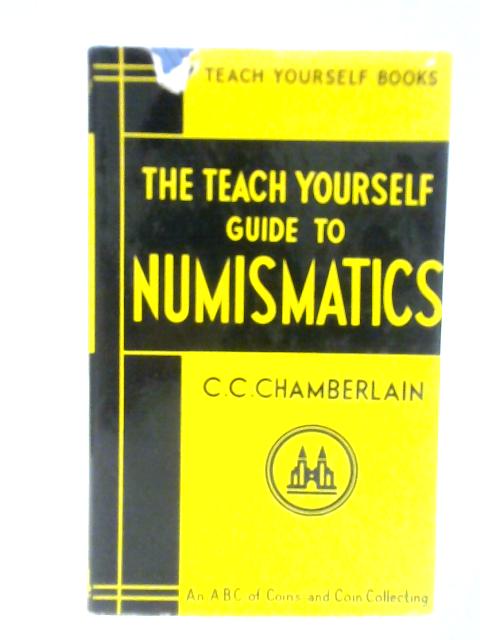 The Teach Yourself Guide to Numismatics von C. C. Chamberlain