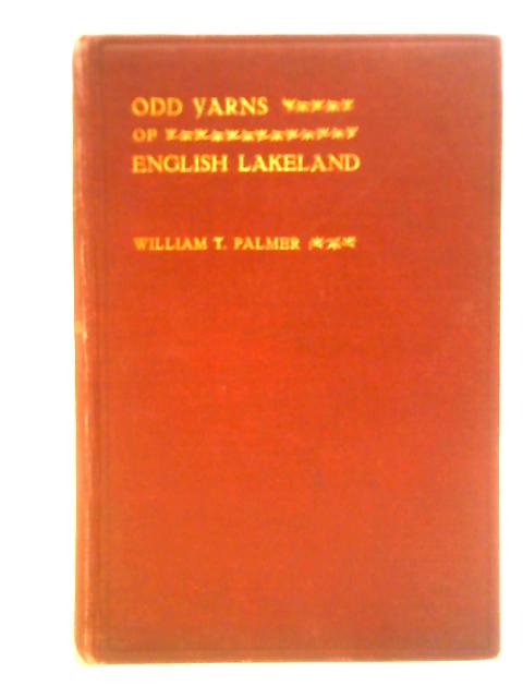 Odd Yarns of English Lakeland von William T. Palmer