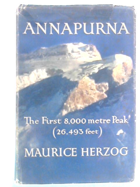 Annapurna: Conquest of the First 8000 Metre Peak (26,493 feet) By Maurice Herzog