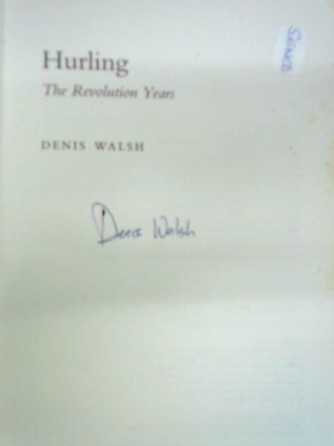 Hurling: The Revolution Years von Denis Walsh