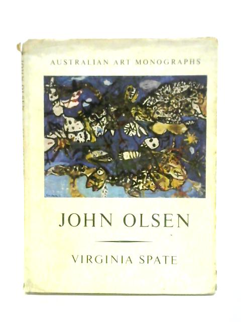 John Olsen (Australian Art Monographs) By Virginia Spate