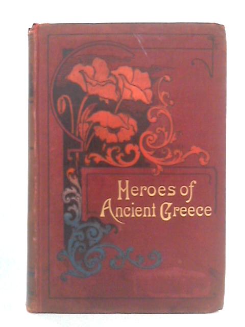 Heroes of Ancient Greece: A Story of the Days of Socrates the Athenian von Ellen Palmer