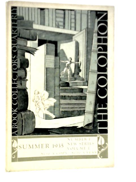 The Colophon: A Quarterly for Bookmen. Volume I, Number I, Summer 1935 By Various