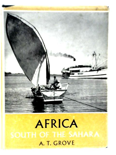 Africa South of the Sahara By A.T.Grove