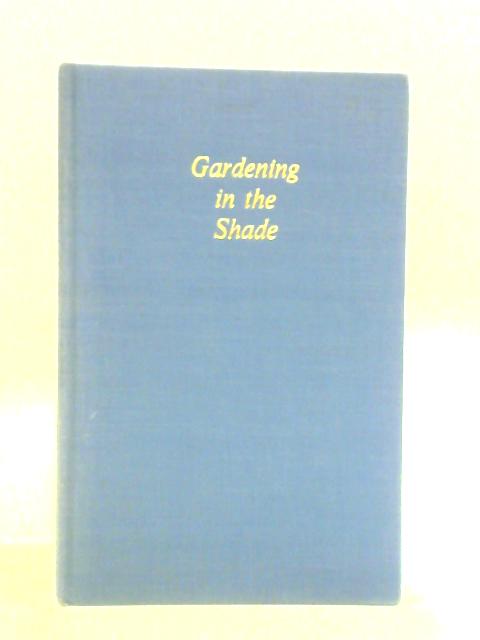 Gardening in the Shade By Margery Fish