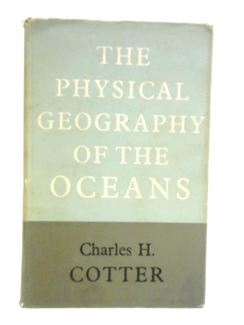 The Physical Geography of the Oceans von Charles H. Cotter