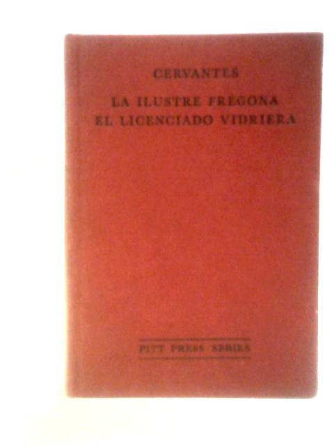 La Ilustre Fregona, El Licenciado Vidriera By F.A.Kirkpatrick (Ed.)