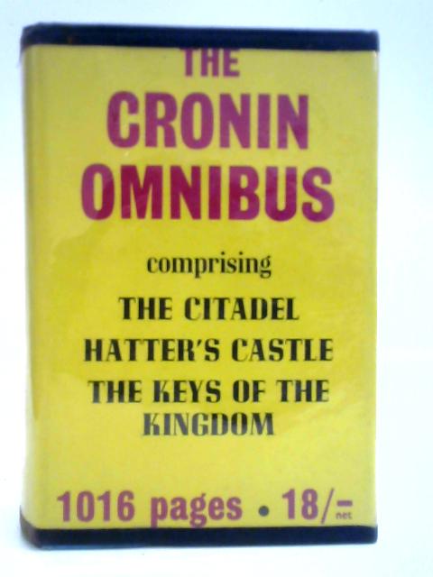 The Cronin Omnibus - Hatter's Castle, The Citadel, The Keys of the Kingdom von A. J. Cronin