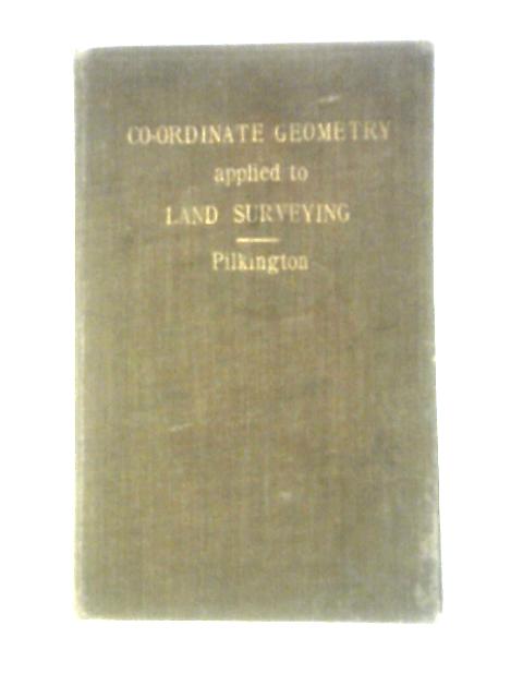 Co-ordinate Geometry Applied To Land Surveying By Woodford Pilkington