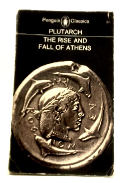 The Rise and Fall of Athens von Plutarch