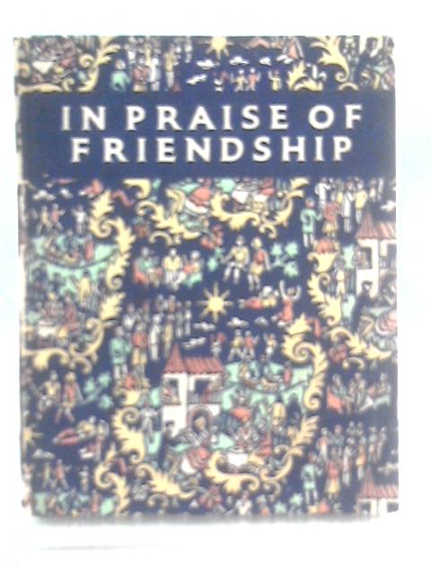 In Praise of Friendship: An Anthology Of Good Wishes von Neville Hilditch