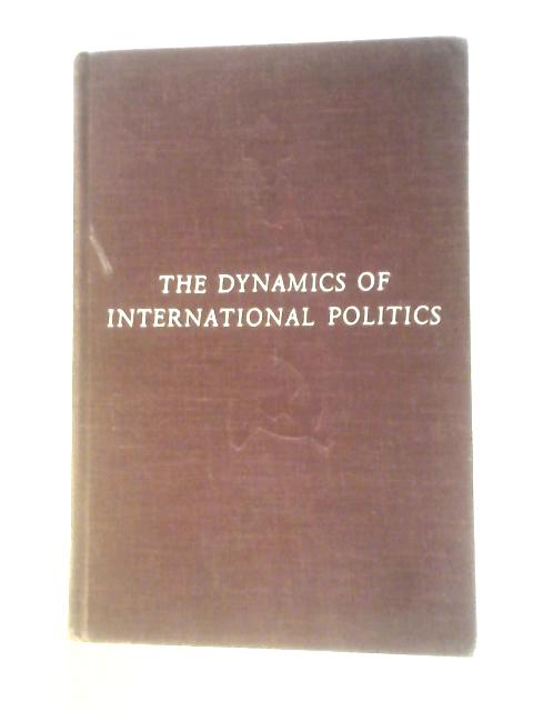 The Dynamics Of International Politics By Norman J.Padelford