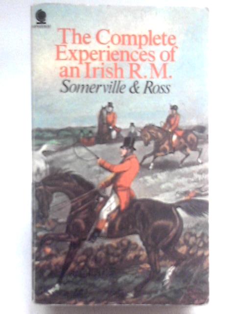 Complete Experiences of an Irish R.M. von Somerville & Ross