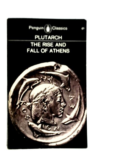 The Rise and Fall of Athens von Plutarch