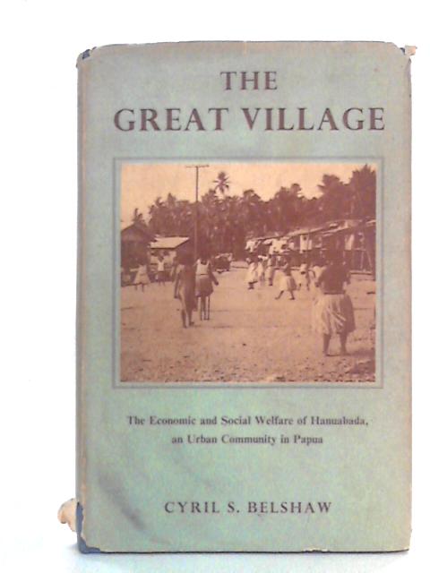 The Great Village By Cyril S. Belshaw