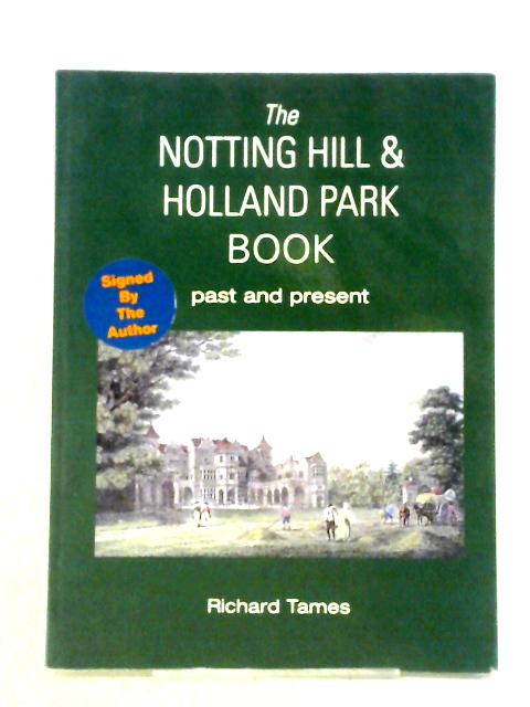 The Notting Hill and Holland Park Book By Richard Tames