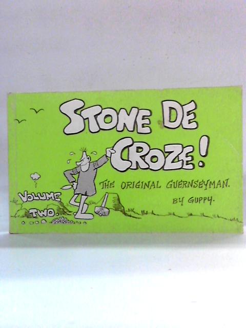 A Further Selection of Stone de Croze Strip Cartoons By Guppy