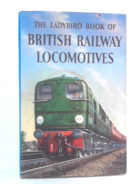 British Railway Locomotives By D.L. Joiner