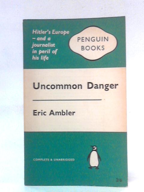 Uncommon Danger By Eric Ambler