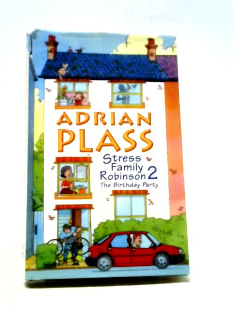 Stress Family Robinson 2. The Birthday Party. By Adrian Plass