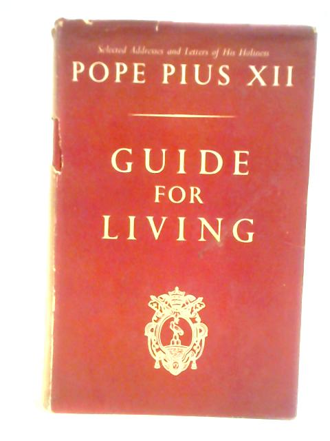 Guide for Living By Pope Pius XII