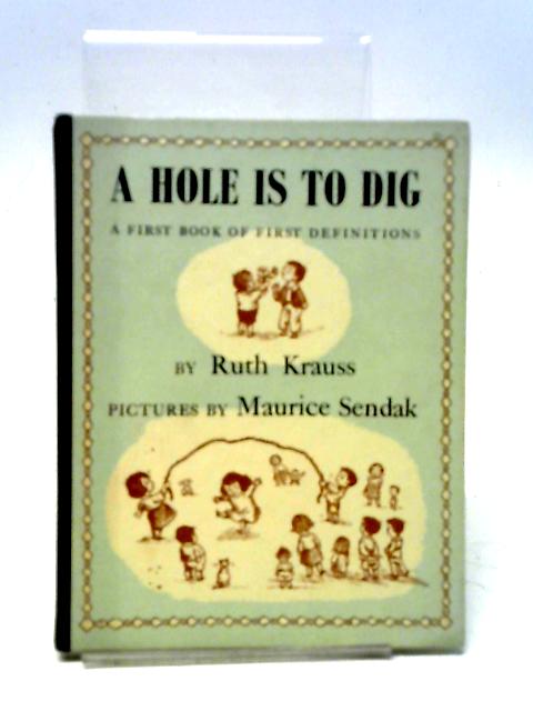 A Hole is to Dig: A First Book of First Definitions von Ruth Krauss